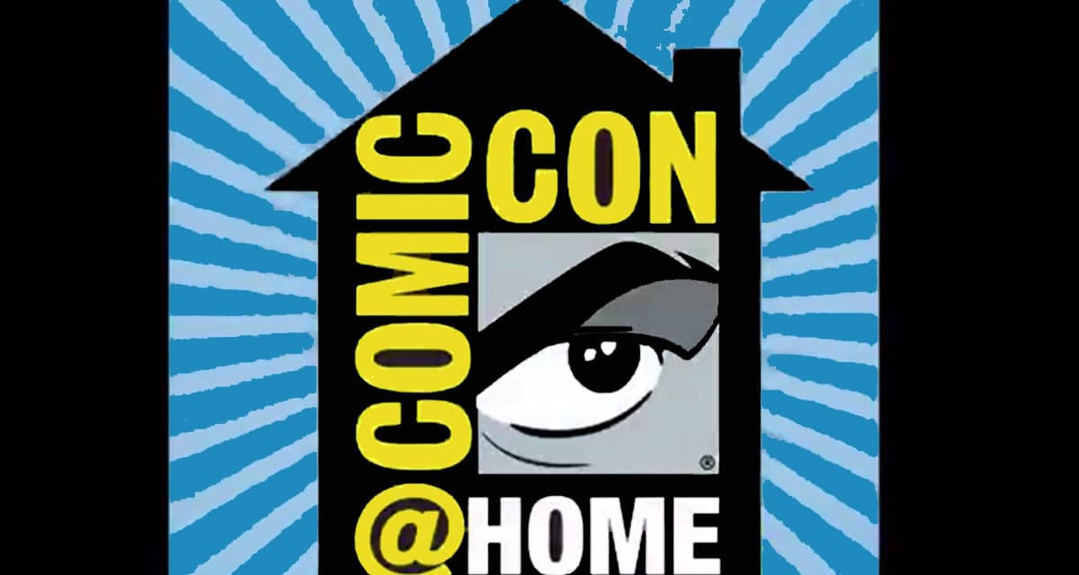 Comic-Con At Home 2020 Official Announcement Signals A Massive Virtual Event From Your Couch