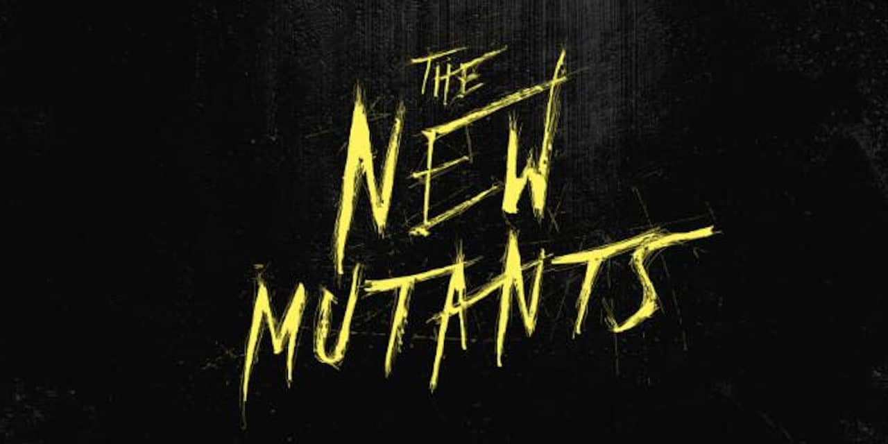 The New Mutants Secures Another New Release Date…Again