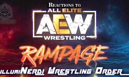 Illuminerdi Wrestling Order: AEW Rampage, Heels & Exciting Road Stories