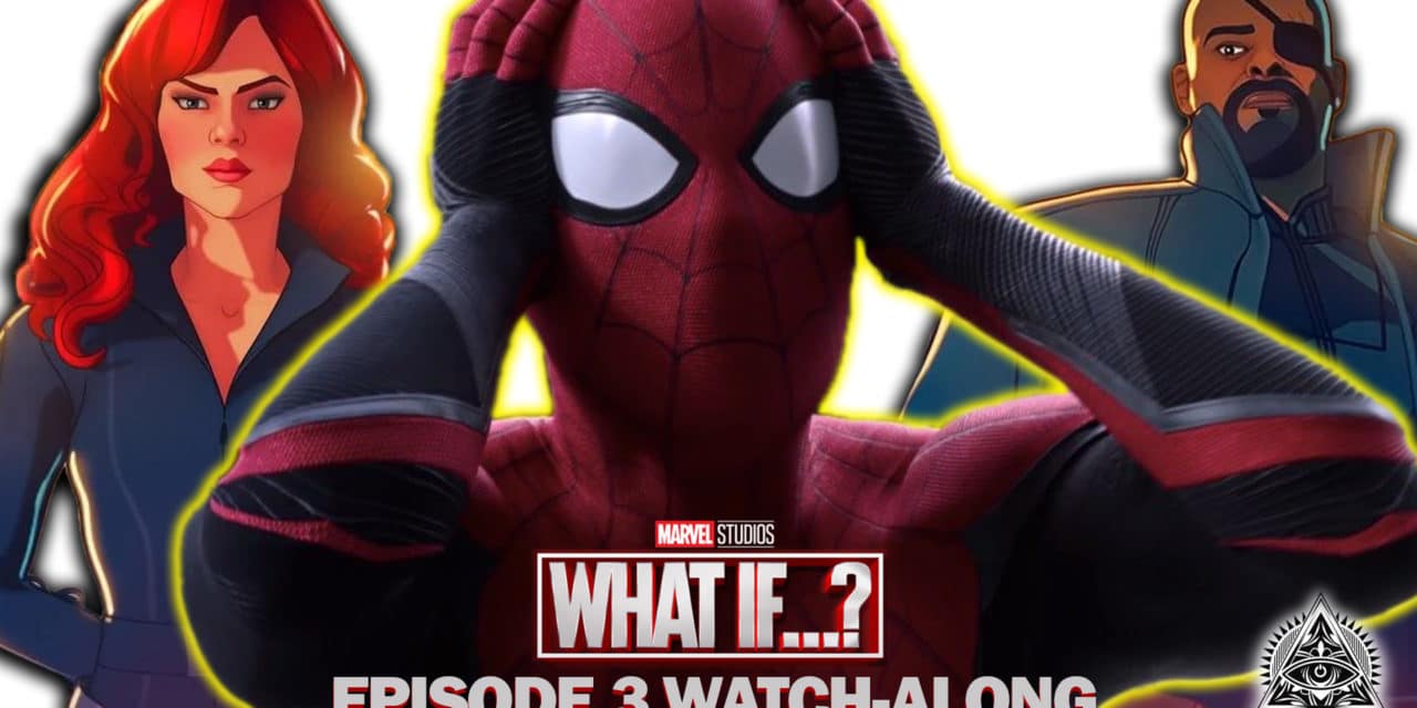 Video: What If …? Episode 3 Watch-Along And Spider-Man: No Way Home Teaser Thoughts
