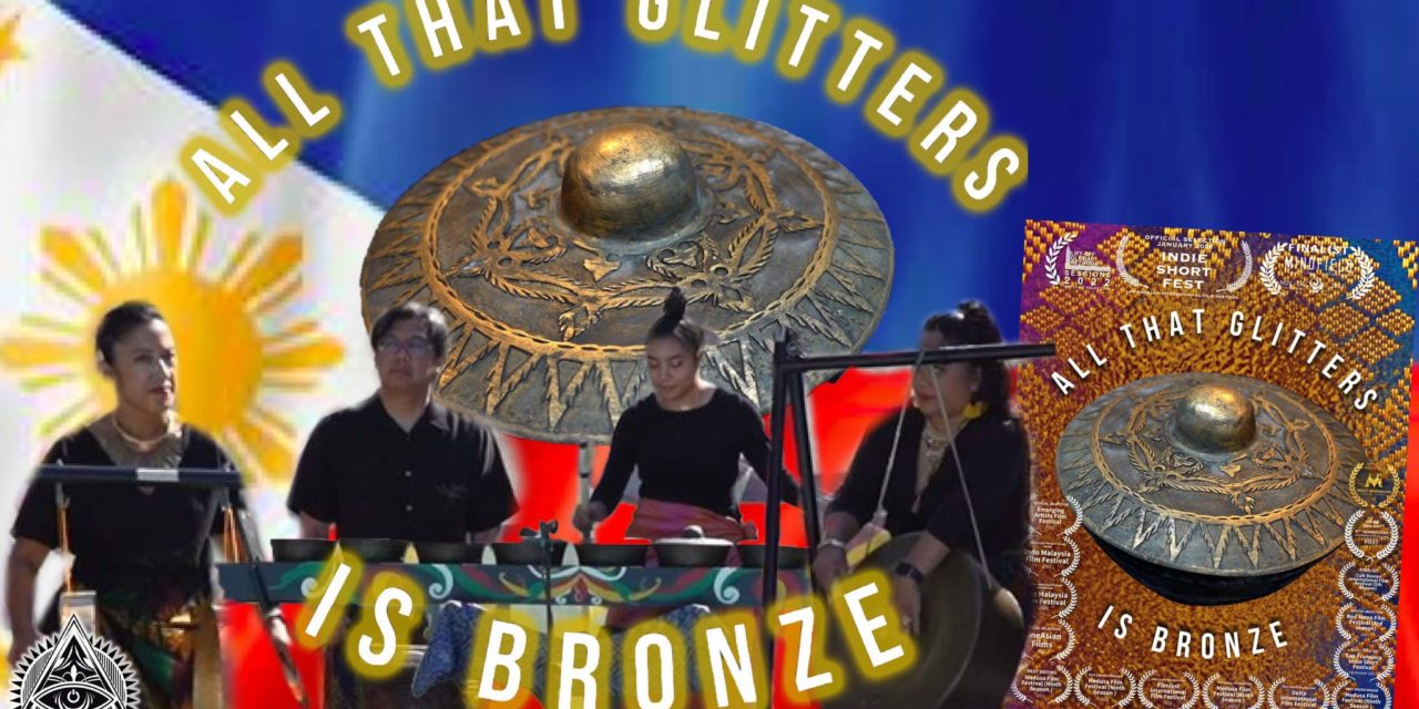 Award-Winning Filipino American Documentary, All That Glitters Is Bronze, Showcases Ancient Musical History Of The Kulintang