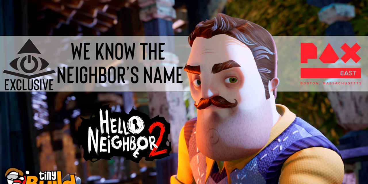 tinyBuild Hello Neighbor Exclusive Interview: We Learned the Neighbor’s Official Name at PAX 2022