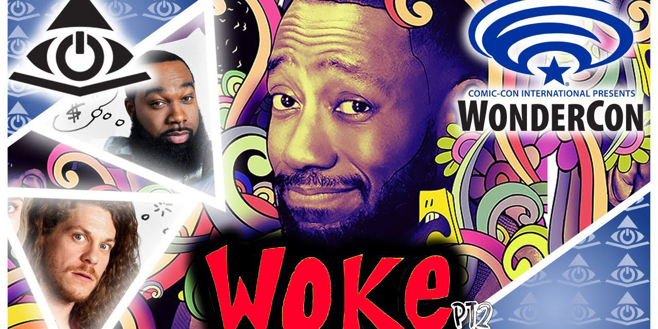 Woke Exclusive WonderCon Interview – What It’s Like For the Token White People