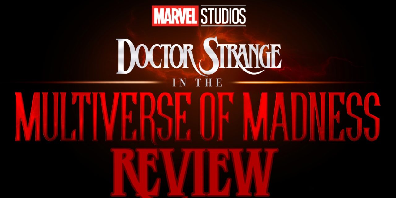 Doctor Strange in the Multiverse of Madness Review – Good Fast-Paced Horrific Fun