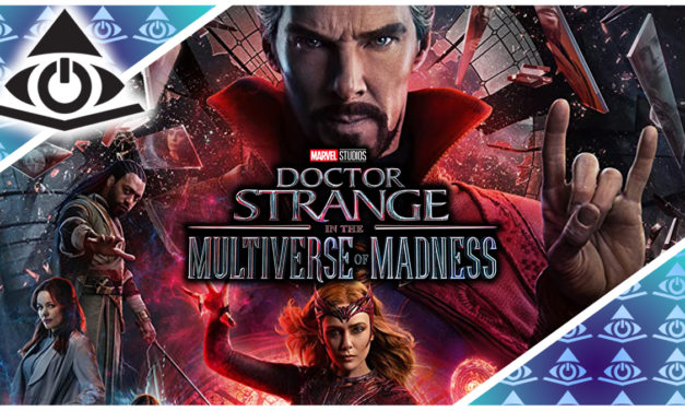 The Illuminerdi’s We’re Always Watching Podcast Ep. 1: Doctor Strange In The Multiverse Of Madness