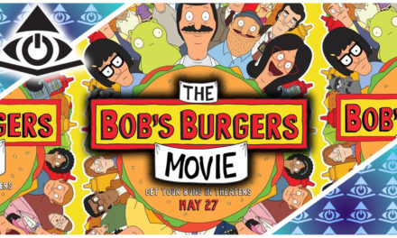 The Bob’s Burgers Movie – The Illuminerdi’s We’re Always Watching Podcast Ep 5