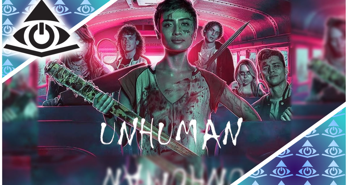 Unhuman – The Illuminerdi’s We’re Always Watching Podcast Ep 6
