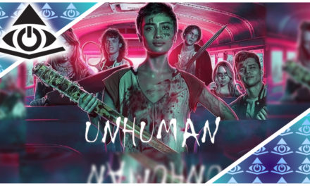 Unhuman – The Illuminerdi’s We’re Always Watching Podcast Ep 6