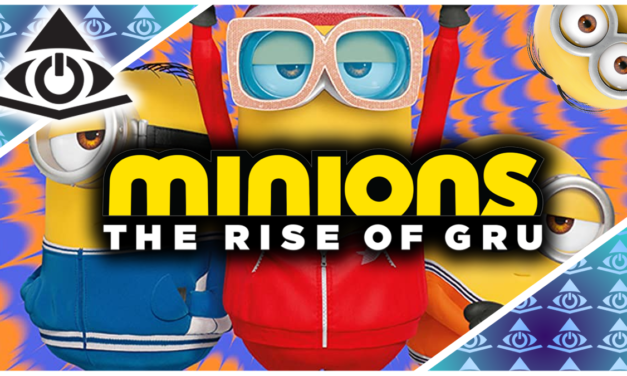 Minions: The Rise Of Gru – The Illuminerdi’s We’re Always Watching Podcast Ep 10
