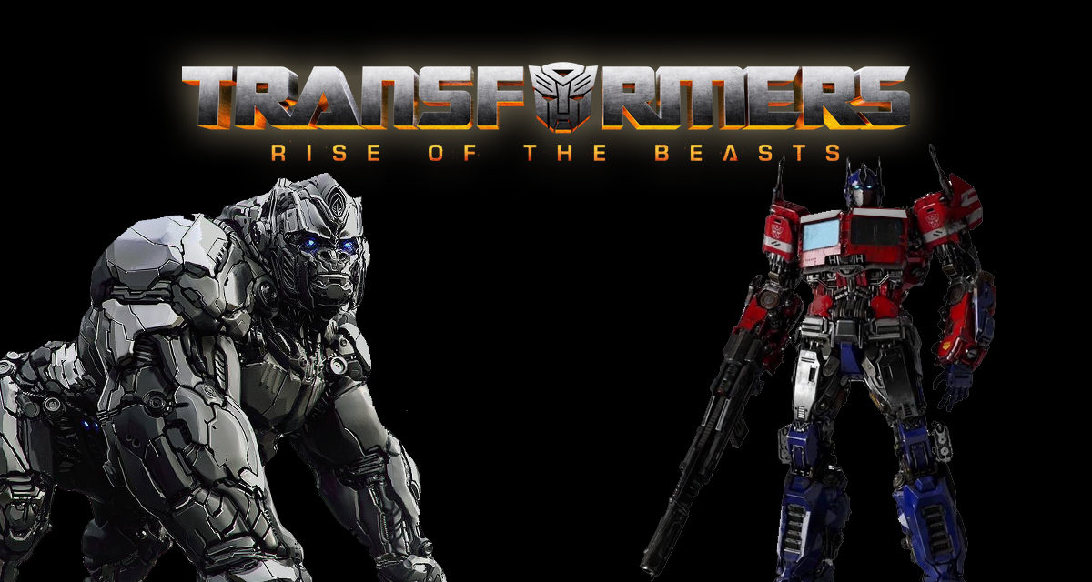 The Beasts Have Risen! The Illuminerdi’s Guide to TRANSFORMERS: RISE OF THE BEASTS